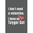 thumbnail image 1 of I don't need a valentine, I have a Toyger Cat: For Toyger Cat Fans, (Paperback), 1 of 1