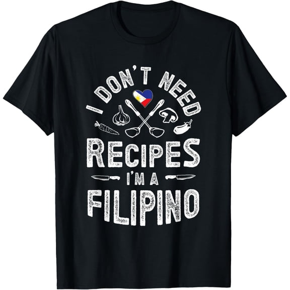 I don't need recipes I'm a Filipino Pinoy knows better T-Shirt