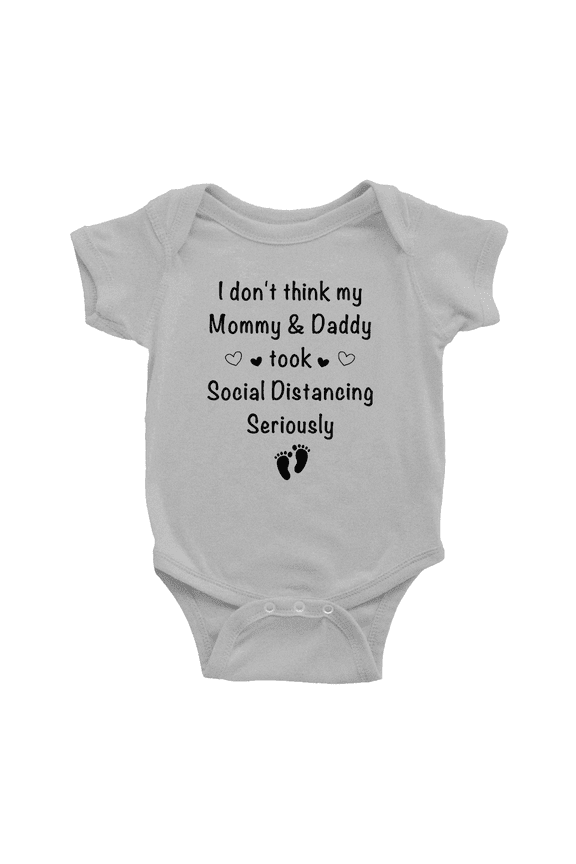 I don't think my Mommy & Daddy took Social Distancing Seriously Cute Baby Romper Bodysuits