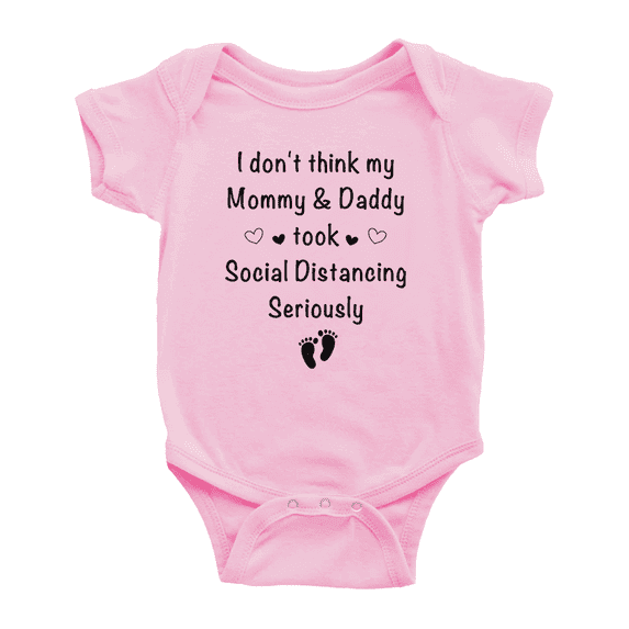 I don't think my Mommy & Daddy took Social Distancing Seriously Cute Baby Romper Bodysuits