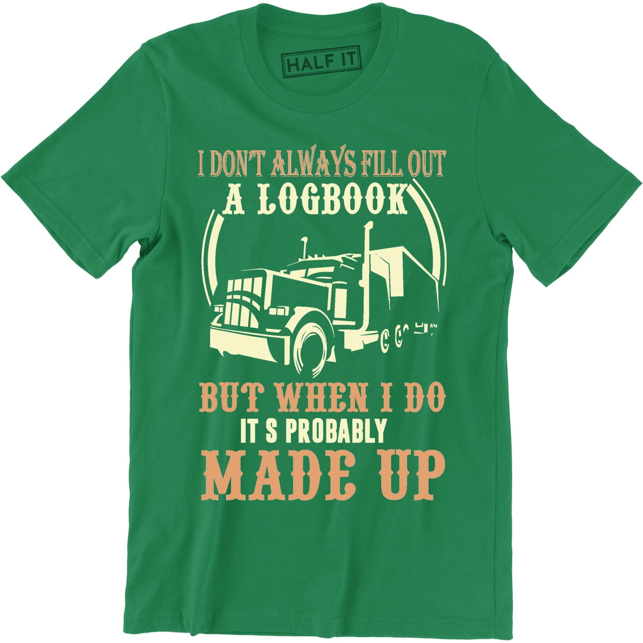 I dont Always Fill Out A Logbook But I Do It's Probably Made Up for Men ...