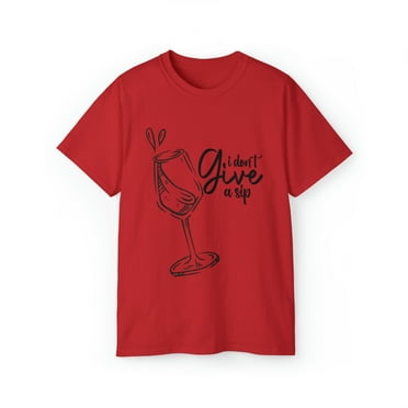 I dont give a sip Tshirt Womens Fun Novelty Drinking T Shirt