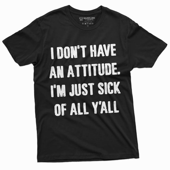 I dont have an attitude T-shirt Mens Womens Unisex Style Mood Tee Shirt (XX-Large Black)