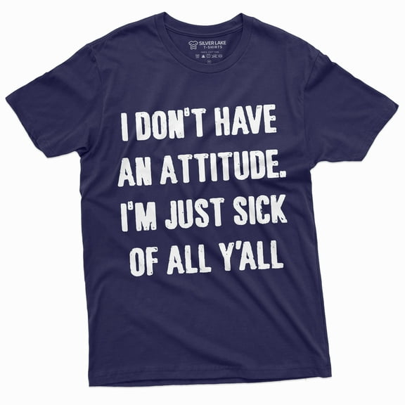 I dont have an attitude T-shirt Mens Womens Unisex Style Mood Tee Shirt