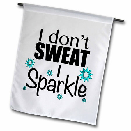 3dRose, I dont sweat I sparkle, Turquoise, 18 x 27 inch Garden Flag