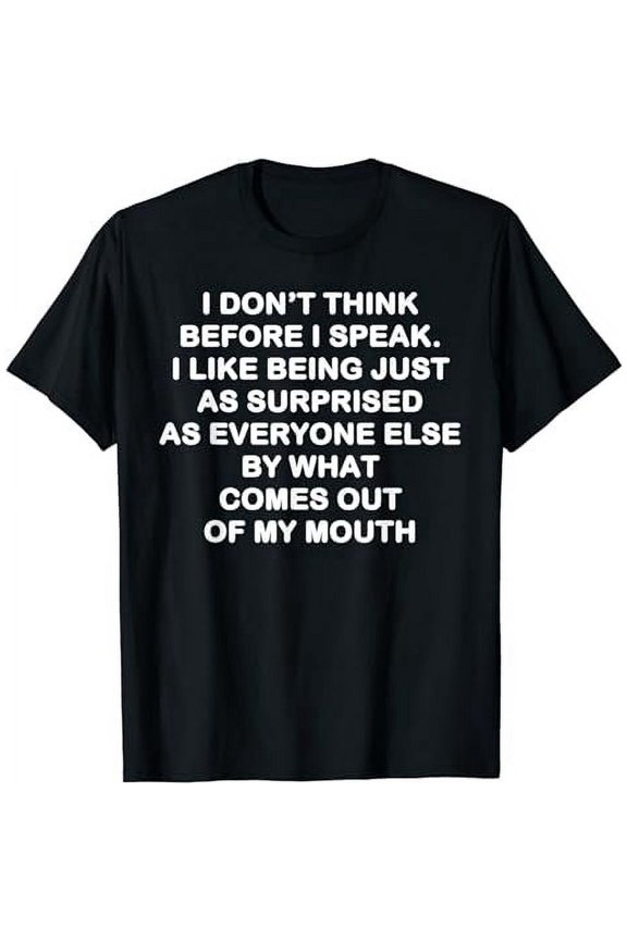 I dont think before I speak Shirt