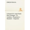 thumbnail image 1 of I drammi de' campi Padre Don Giuseppe-La vendetta-Proprietari e fittaiuoli- Sequestro. (Paperback), 1 of 1