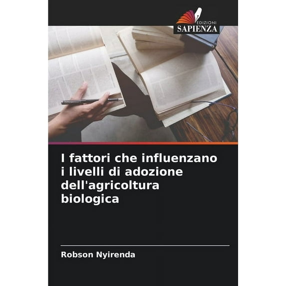 I fattori che influenzano i livelli di adozione dell'agricoltura biologica, (Paperback)