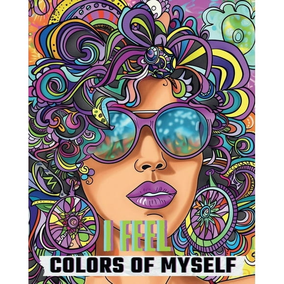 I feel - Colors of myself: Letters to my feelings, coloring book of self introspection and self awareness (Paperback)