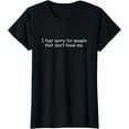 thumbnail image 1 of I feel sorry for people that don't know me T-Shirt, 1 of 3