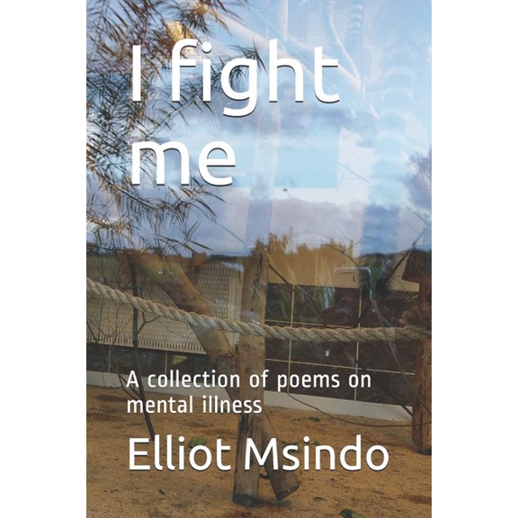 I fight me: A collection of poems on mental illness, (Paperback)
