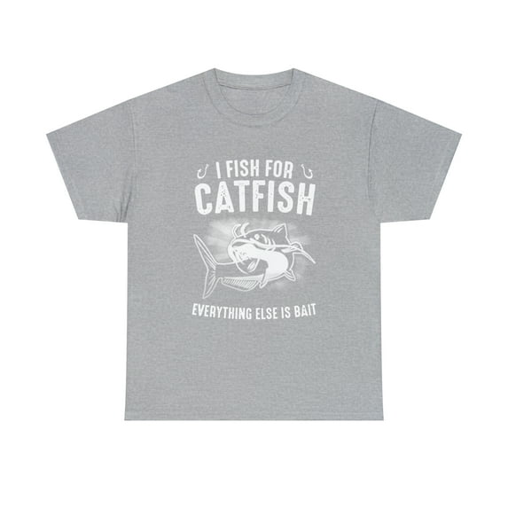 I fish for catfish everything else is bait T-Shirt