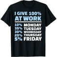 thumbnail image 1 of I give 100% at work T-Shirt, 1 of 3