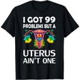 thumbnail image 1 of I got 99 problems but a uterus aint one Hysterectomy Gift T-Shirt, 1 of 2