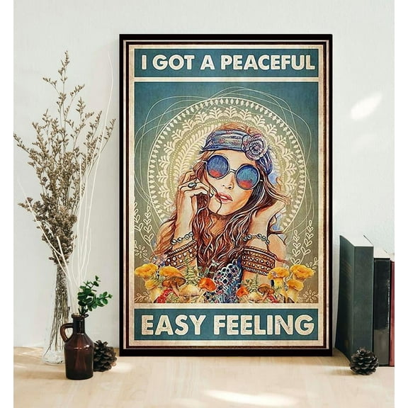 I got a peaceful easy feeling poster 11 x 17 Inch Poster