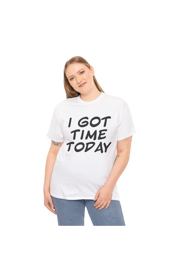 I got time today Short-Sleeved Unisex Crew T-Shirt Classic Fit, Sizes S-5XL