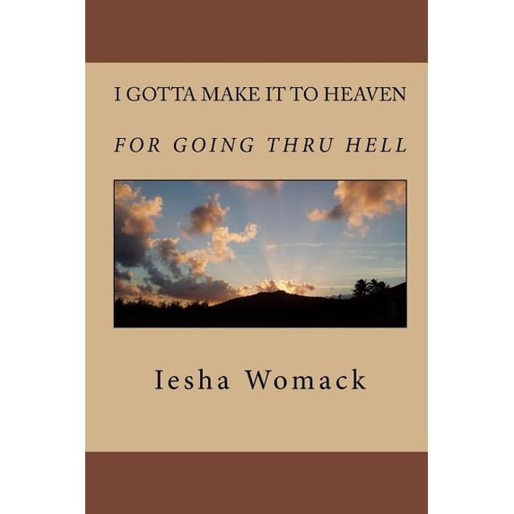 I gotta make it to Heaven for going thru Hell (Paperback)