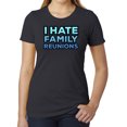 thumbnail image 1 of I hate Family Reunions -Family Reunion T-shirts, Woman's Shirts - Charcoal MH200WFAM S49 XS, 1 of 3