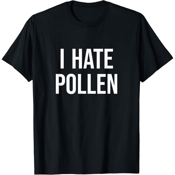I hate Pollen Hay Fever Allergy Allergies Funny Meme T-Shirt