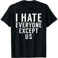 thumbnail image 1 of I hate everyone except us Partner Friendship T-Shirt, 1 of 4