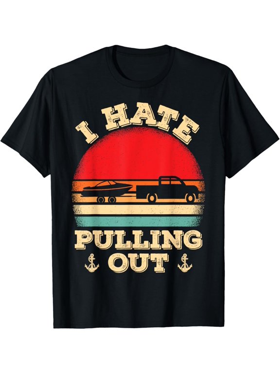 I hate pulling out Retro boating boat captain T-Shirt mens t shirt,black,women,funny,misfits,men,journey