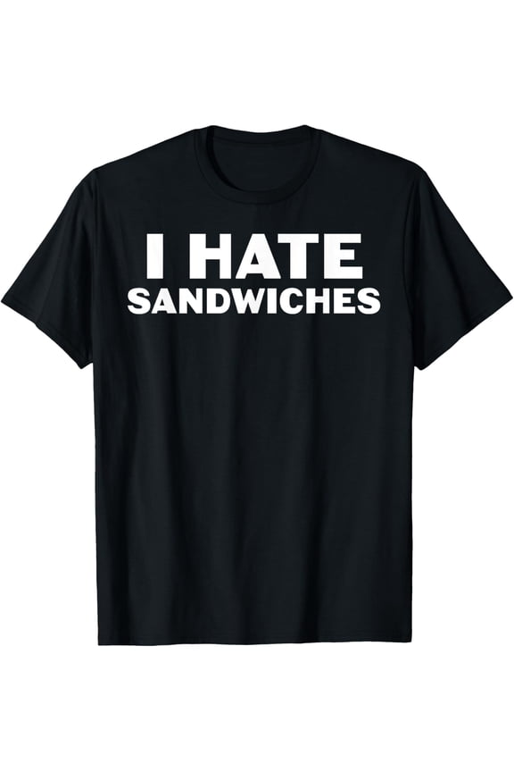 I hate - sandwiches T-Shirt