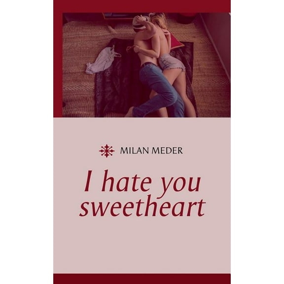 I hate you sweetheart, (Paperback)