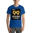 thumbnail image 1 of I have 99 problems and beer solves them all T-Shirt, 1 of 1