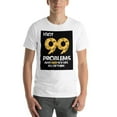 thumbnail image 1 of I have 99 problems and beer solves them all T-Shirt, 1 of 1