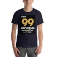 thumbnail image 1 of I have 99 problems and beer solves them all T-Shirt, 1 of 1