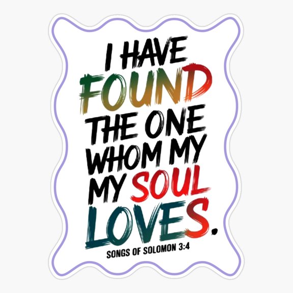 I have Found the One Whom I Love Brush Lettering Typography Bible Verse Sticker
