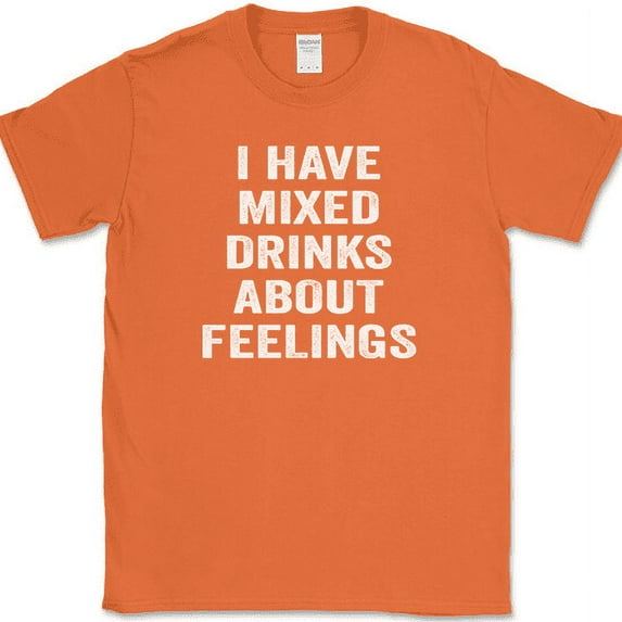 I have Mixed Drinks About Feelings T-Shirt Funny Drinking St Patricks Day Tee - Orange, 2XL