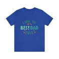 thumbnail image 1 of I have The Best Dad Ever Unisex Jersey Short Sleeve Tee Father's day, 1 of 12