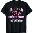 thumbnail image 1 of I have a crazy bonus mom T-Shirt, 1 of 4