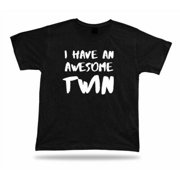 I have an awesome twin Ever T-shirt BBF best No1 happy Gift Idea birhday family