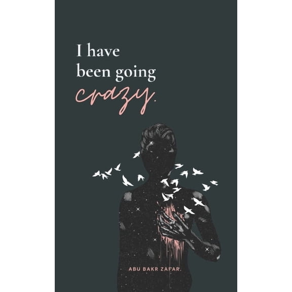 I have been going crazy