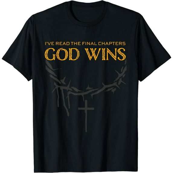 I have the last chapters of God Wins Distressed Quote T-Shirt