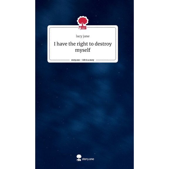 I have the right to destroy myself (Hardcover)