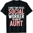 thumbnail image 1 of I have two Titles Social Worker and Aunt Social Worker T-Shirt, 1 of 4