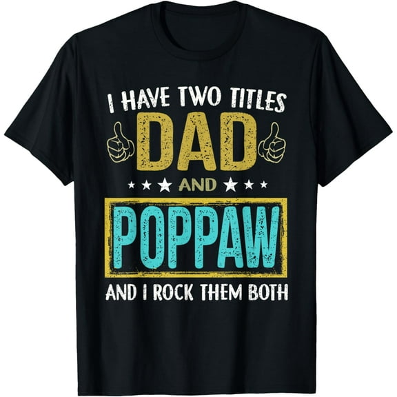 I have two titles dad and Poppaw - Gifts for Father