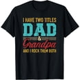 thumbnail image 1 of I have two titles dad and grandpa and I rock them both T-Shirt, 1 of 4