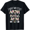 thumbnail image 1 of I have two titles mom and Bonus Mom Best Stepmom Ever Theme T-Shirt, 1 of 4