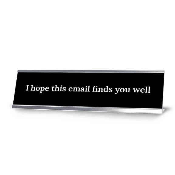 I hope this email finds you well Silver Frame Desk Sign (2x8") | Durable Plate | Strong Frame | Sarcastic Funny Office Desk Sign | Ideal Co-worker or Family Gift