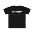 thumbnail image 1 of I hunt What’s your special power Unisex T-shirt S-3XL hunter hunting, 1 of 2