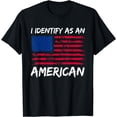thumbnail image 1 of I identify As An American US Flag Patriot GiftsPolitics T-Shirt, 1 of 4