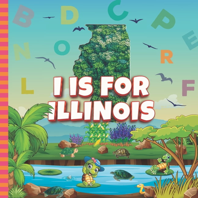 I is For Illinois: Know My State Alphabet A-Z Book For Kids Learn ABC ...