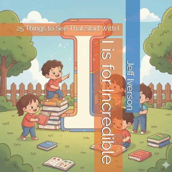 Brightfield ABC Discovery I is for Incredible: 25 Things to See That Start With I, (Paperback)