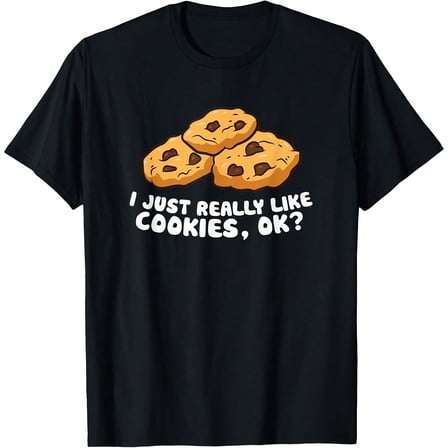 I just Really Like Chocolate Chip Cookies, Ok Love Cookies T-Shirt.JPG