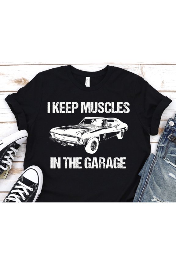 I keep muscles in the garage shirtCar Guy GiftMens gift for HusbandAmerican Classic car sh
