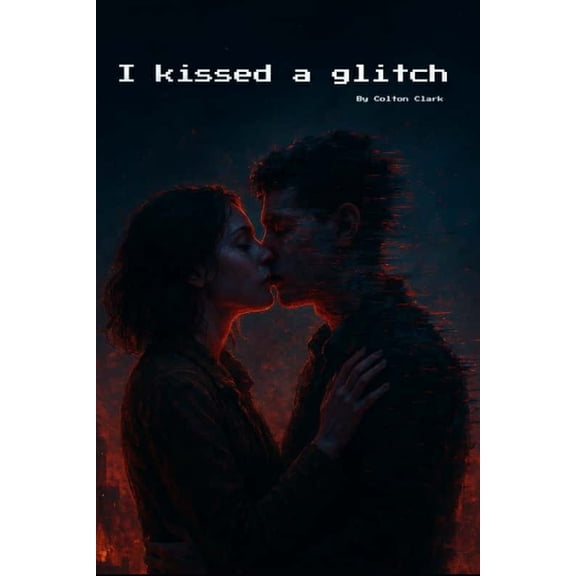 I kissed a glitch, (Paperback)